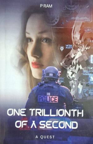 ONE TRILLIONTH OF A SECOND : A QUEST - P RAM |Scientific |Psychological Crime Thriller