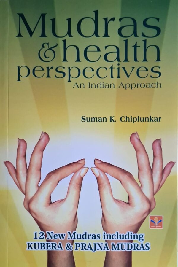Mudras and Health Perspectives - Suman K Chiplunkar |Medical sociology |Health and Wellness |Science and health